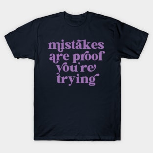 Mistakes are proof you're trying T-Shirt